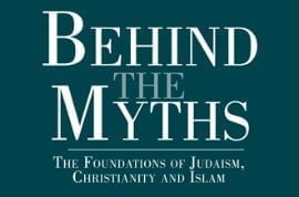 Book review of “Behind the Myths: the Foundations of Judaism, Christianity, and Islam”