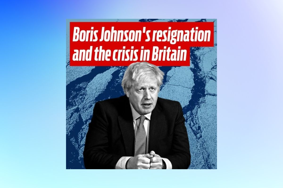 Boris Johnson’s resignation and the crisis in Britain