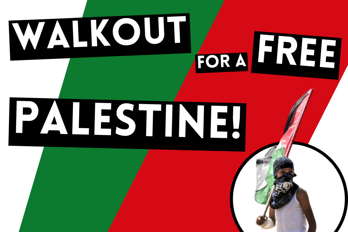 Join the walkout for a free Palestine!